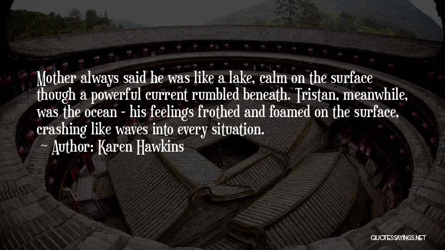 Calm Ocean Quotes By Karen Hawkins