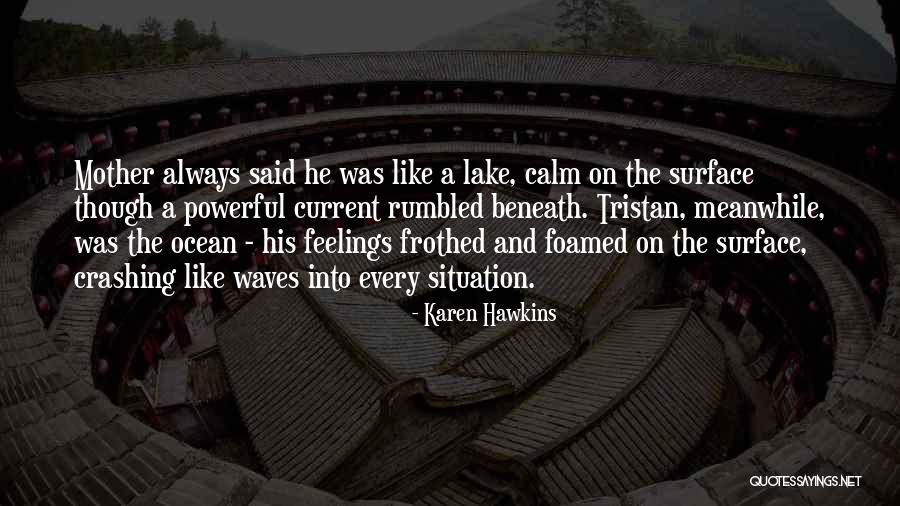 Calm Ocean Quotes By Karen Hawkins Calm Ocean Quotes By Karen Hawkins