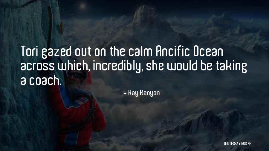 Calm Ocean Quotes By Kay Kenyon