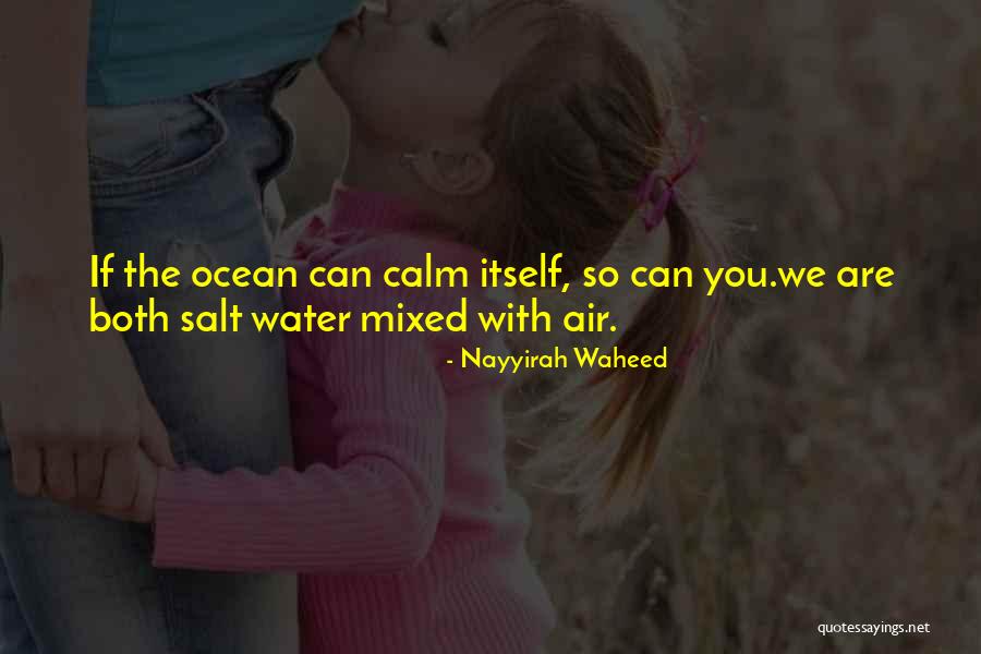 Calm Ocean Quotes By Nayyirah Waheed Calm Ocean Quotes By Nayyirah Waheed