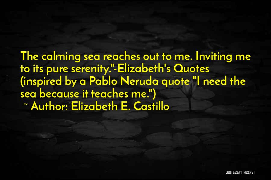 Calm Quotes By Elizabeth E. Castillo