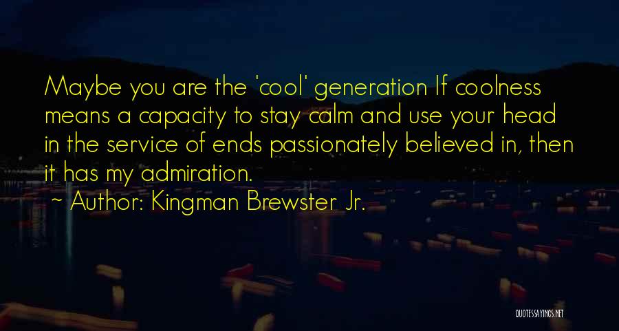 Calm Quotes By Kingman Brewster Jr.
