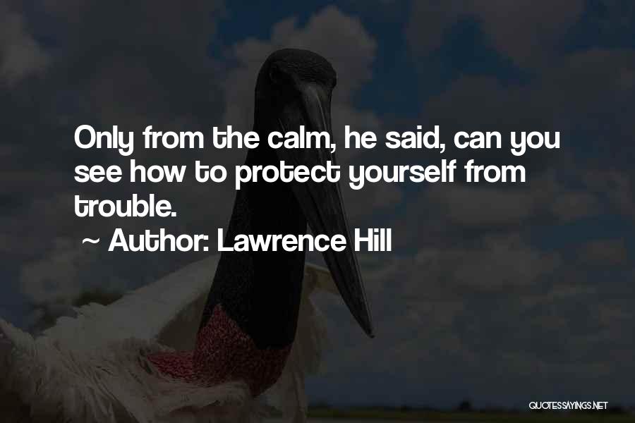 Calm Quotes By Lawrence Hill