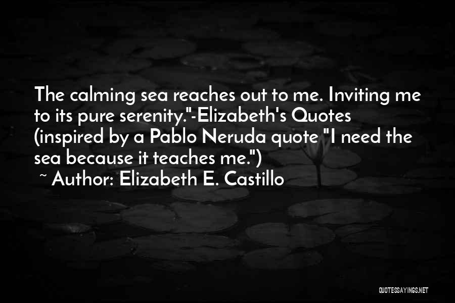 Calm Sea Quotes By Elizabeth E. Castillo