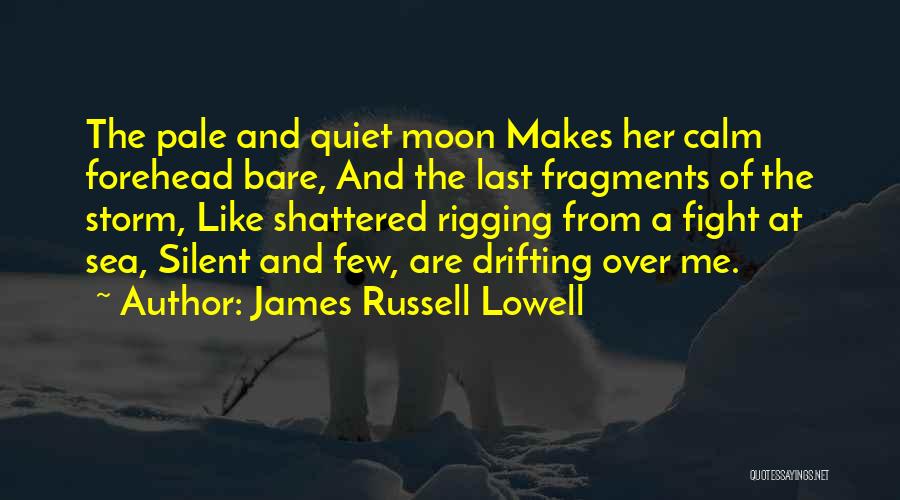 Calm Sea Quotes By James Russell Lowell