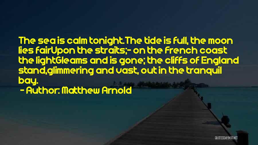 Calm Sea Quotes By Matthew Arnold