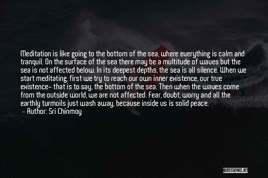 Calm Sea Quotes By Sri Chinmoy