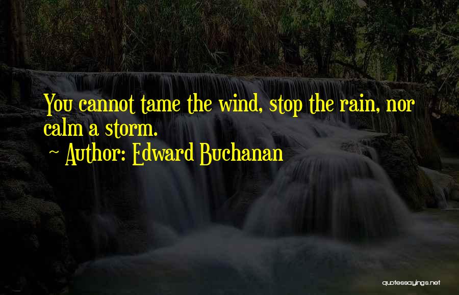 Calm Storm Quotes By Edward Buchanan