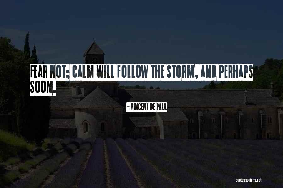 Calm Storm Quotes By Vincent De Paul