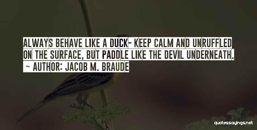Calm Under Pressure Quotes By Jacob M. Braude