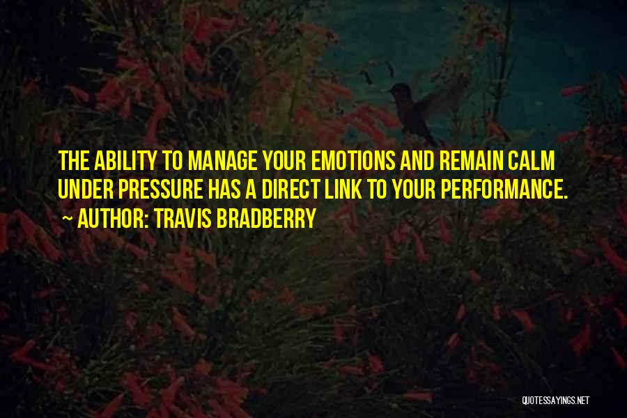 Calm Under Pressure Quotes By Travis Bradberry