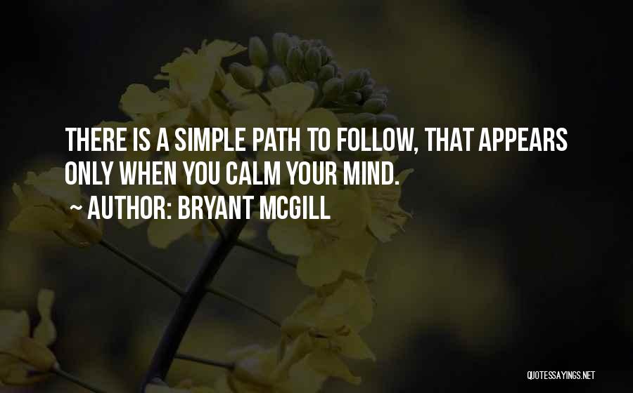 Calm Your Mind Quotes By Bryant McGill