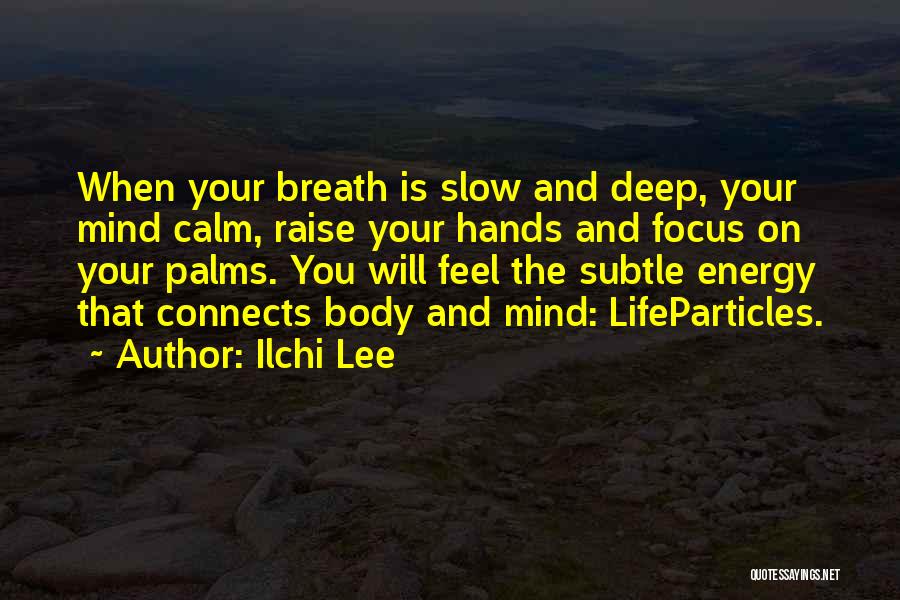 Calm Your Mind Quotes By Ilchi Lee