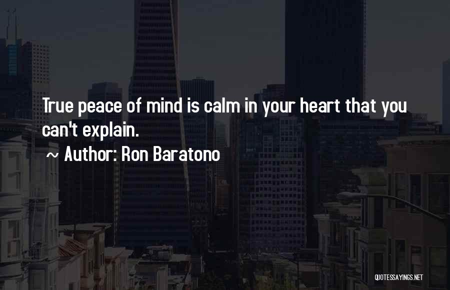 Calm Your Mind Quotes By Ron Baratono