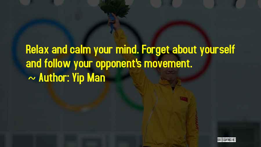 Calm Your Mind Quotes By Yip Man