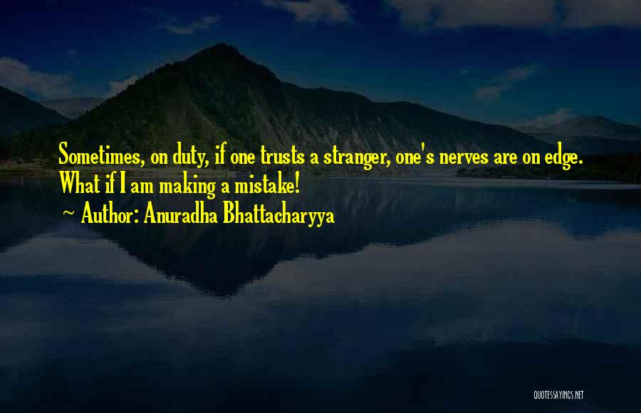 Calm Your Nerves Quotes By Anuradha Bhattacharyya
