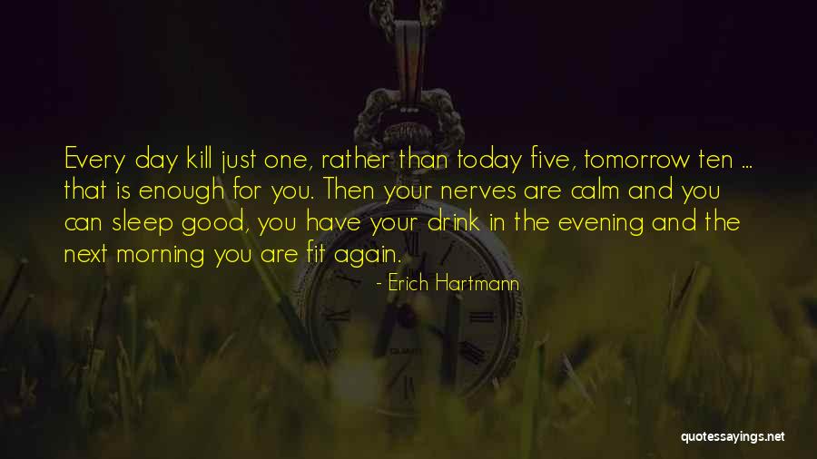 Calm Your Nerves Quotes By Erich Hartmann Calm Your Nerves Quotes By Erich Hartmann