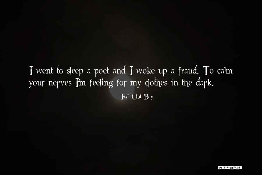 Calm Your Nerves Quotes By Fall Out Boy Calm Your Nerves Quotes By Fall Out Boy