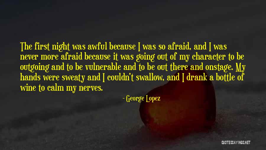 Calm Your Nerves Quotes By George Lopez Calm Your Nerves Quotes By George Lopez