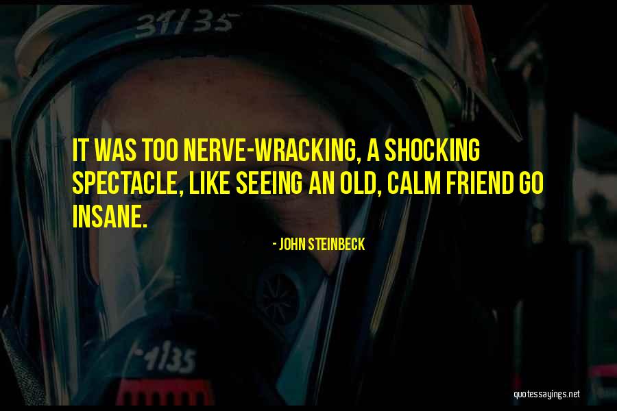 Calm Your Nerves Quotes By John Steinbeck Calm Your Nerves Quotes By John Steinbeck