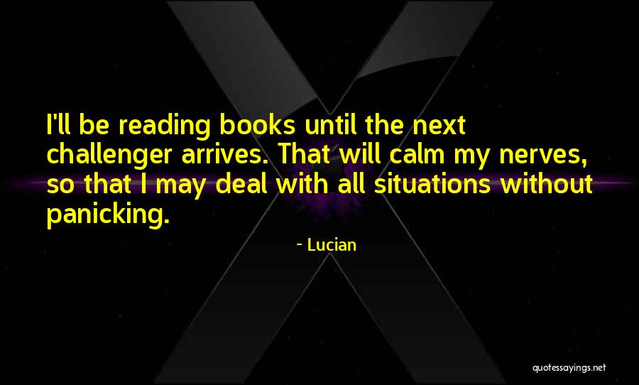 Calm Your Nerves Quotes By Lucian Calm Your Nerves Quotes By Lucian