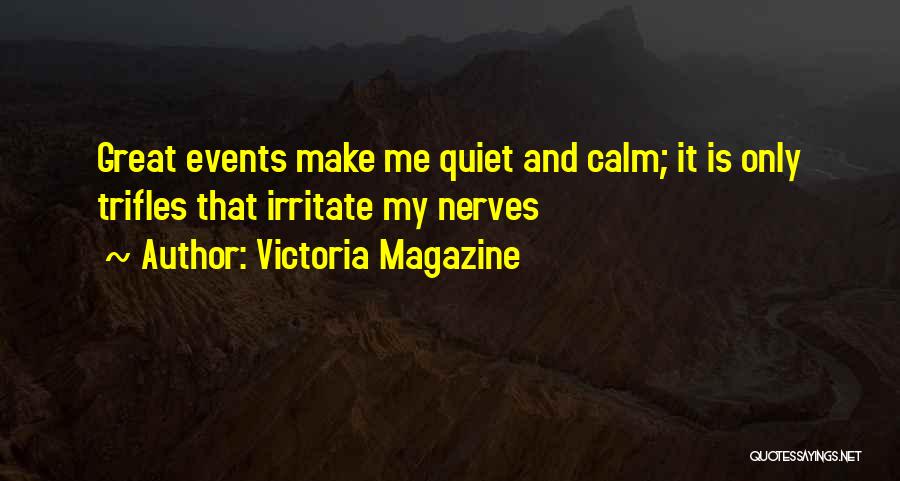 Calm Your Nerves Quotes By Victoria Magazine