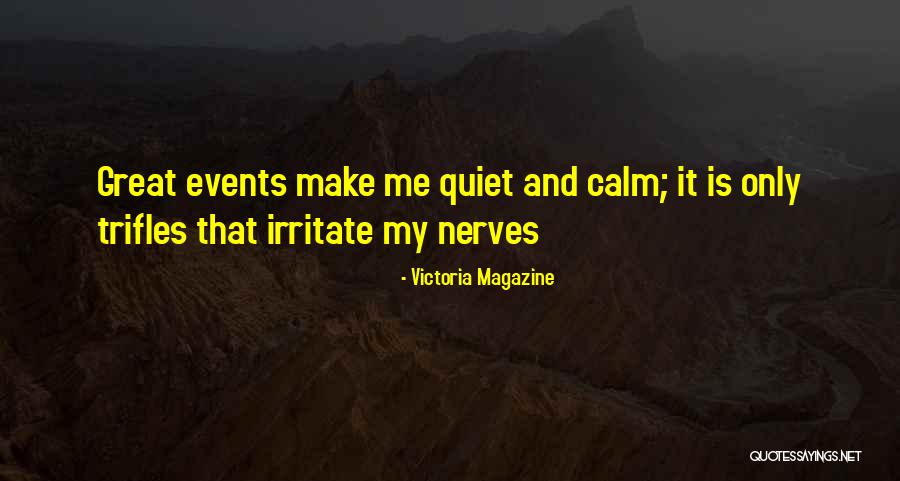 Calm Your Nerves Quotes By Victoria Magazine