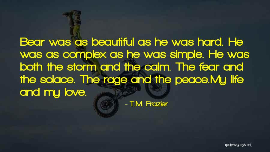 Calm Your Storm Quotes By T.M. Frazier Calm Your Storm Quotes By T.M. Frazier