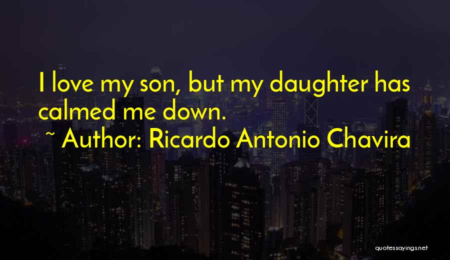 Calmed Down Quotes By Ricardo Antonio Chavira