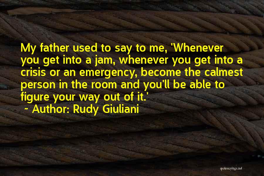 Calmest Person Quotes By Rudy Giuliani