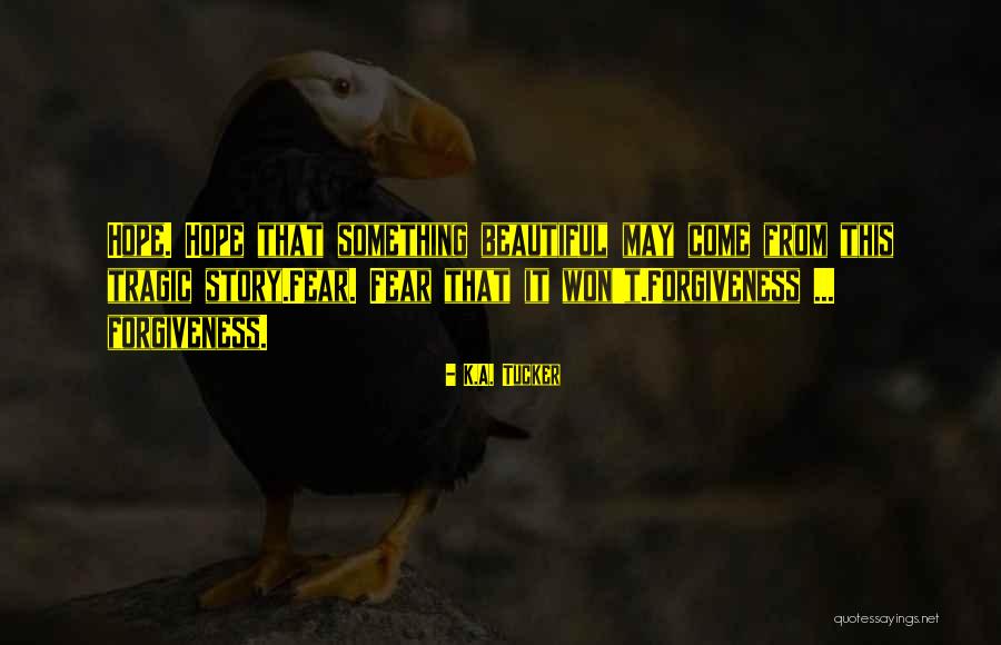 Calming Fears Quotes By K.A. Tucker Calming Fears Quotes By K.A. Tucker
