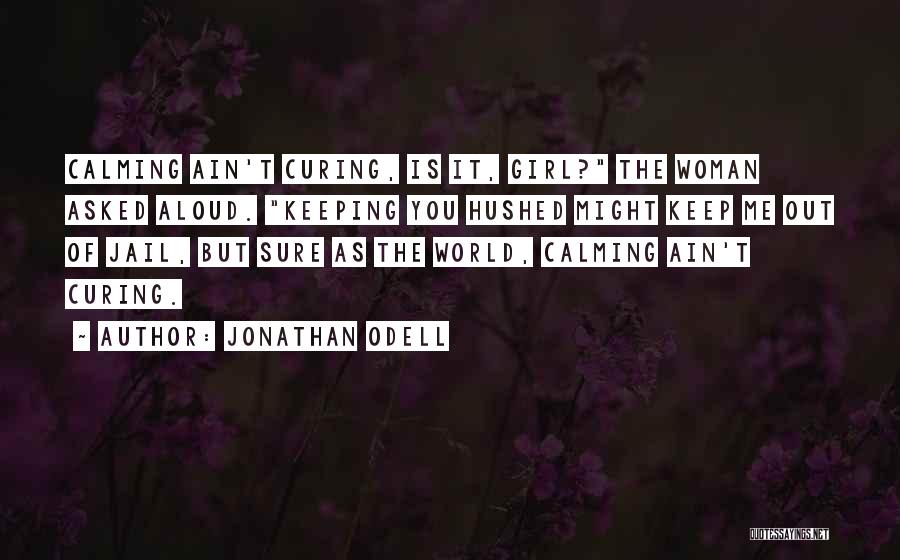 Calming Someone Quotes By Jonathan Odell