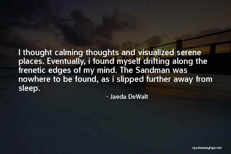Calming The Mind Quotes By Jaeda DeWalt Calming The Mind Quotes By Jaeda DeWalt