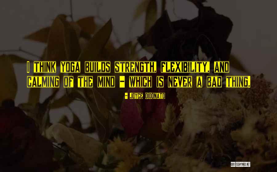 Calming The Mind Quotes By Joyce DiDonato Calming The Mind Quotes By Joyce DiDonato