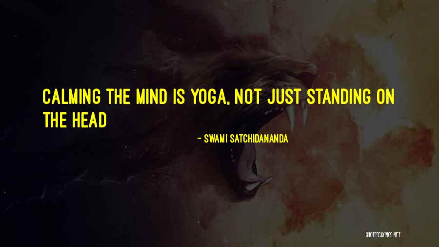 Calming The Mind Quotes By Swami Satchidananda