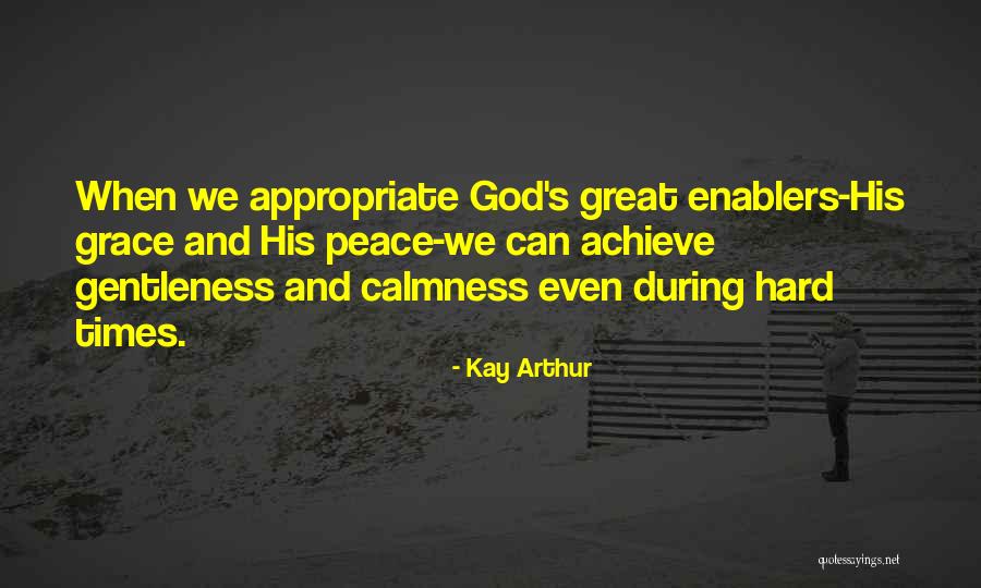 Calmness And Peace Quotes By Kay Arthur Calmness And Peace Quotes By Kay Arthur