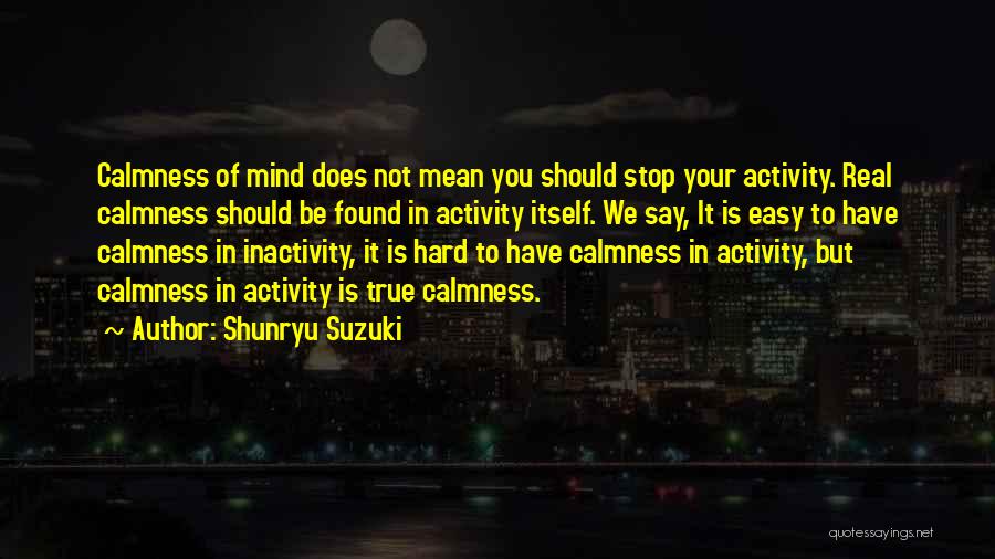 Calmness Quotes By Shunryu Suzuki