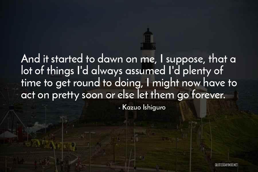 Calms My Soul Quotes By Kazuo Ishiguro Calms My Soul Quotes By Kazuo Ishiguro