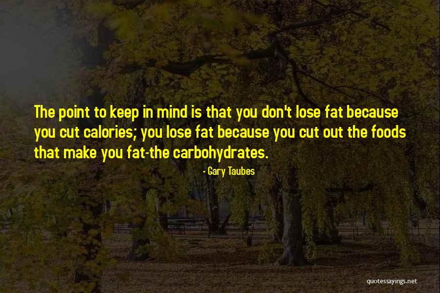 Calorie Quotes By Gary Taubes