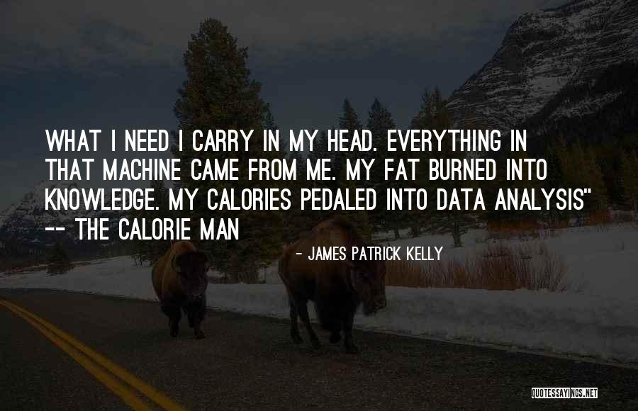 Calorie Quotes By James Patrick Kelly