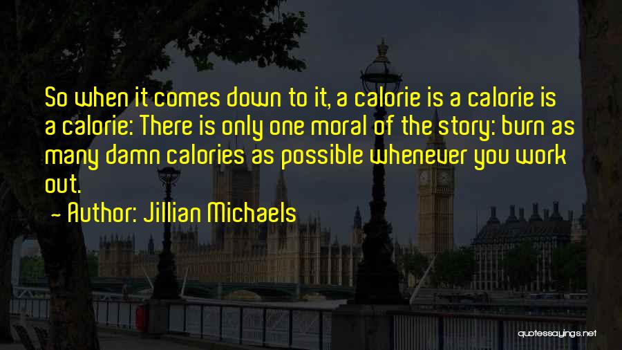 Calorie Quotes By Jillian Michaels