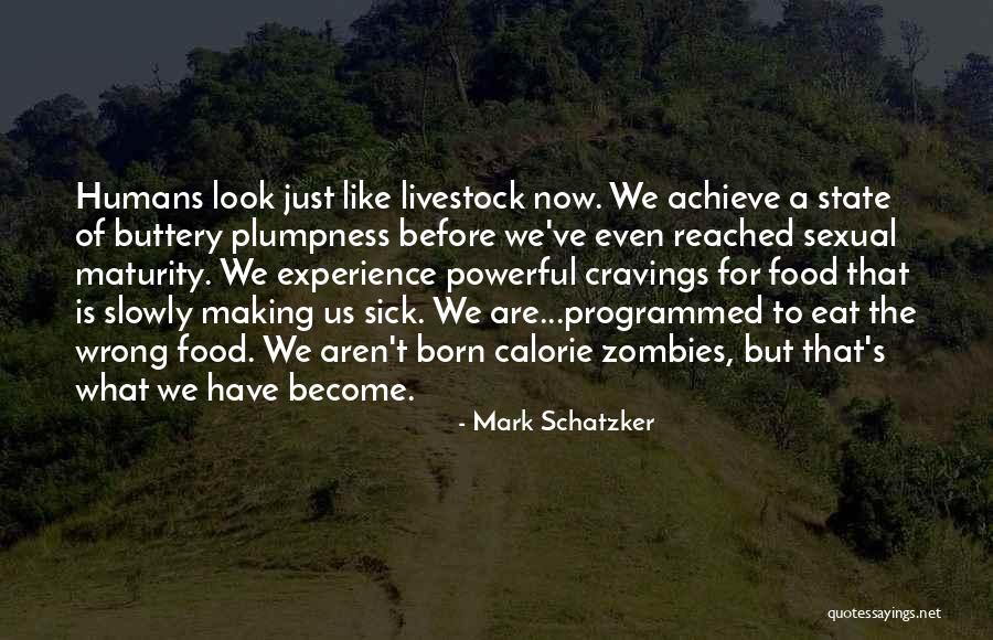 Calorie Quotes By Mark Schatzker Calorie Quotes By Mark Schatzker