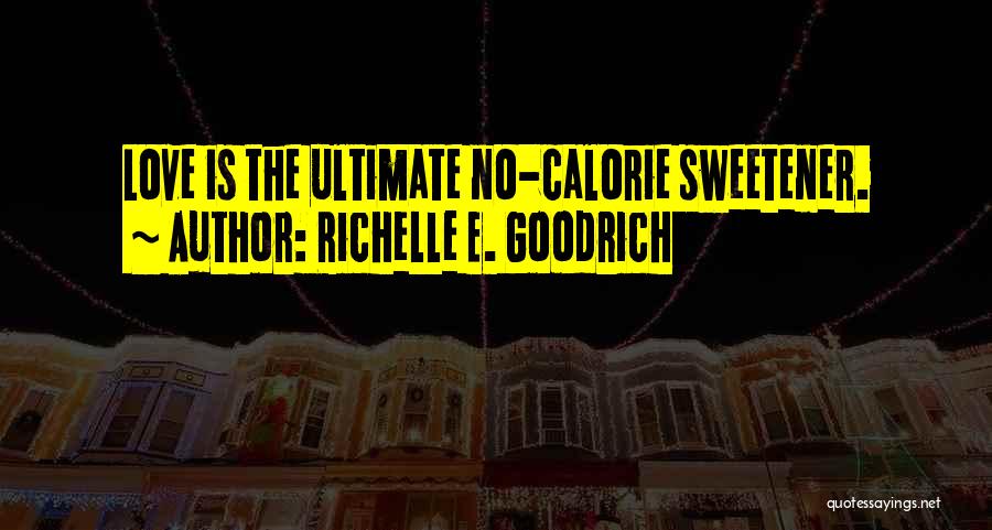 Calorie Quotes By Richelle E. Goodrich