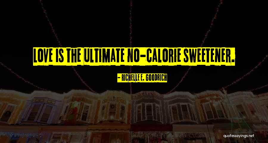 Calorie Quotes By Richelle E. Goodrich