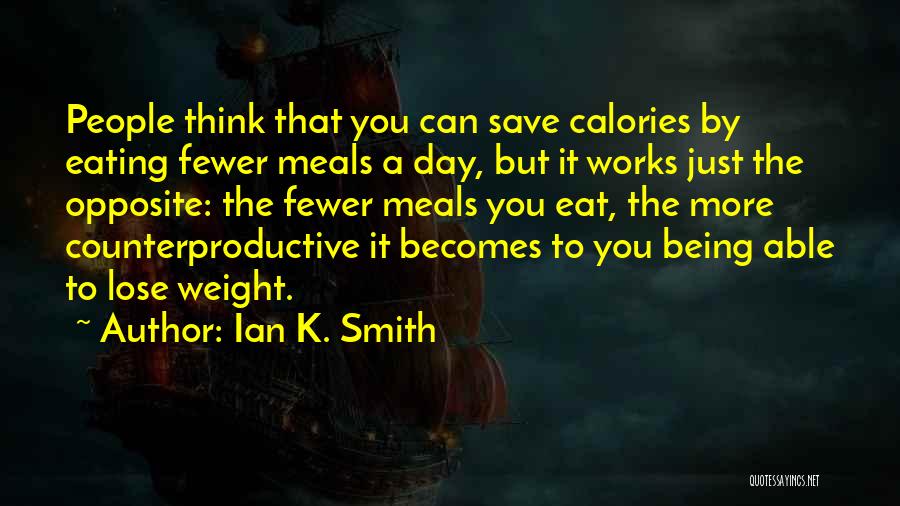 Calories Quotes By Ian K. Smith