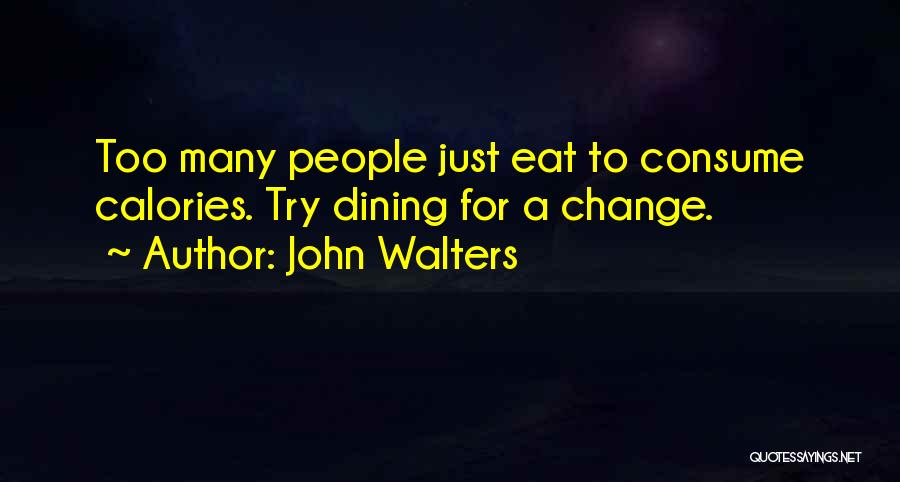 Calories Quotes By John Walters