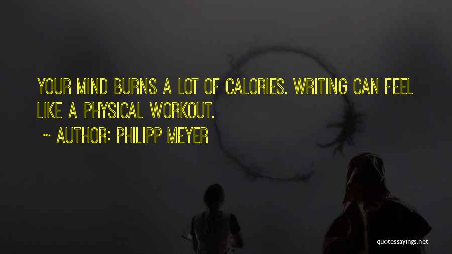 Calories Quotes By Philipp Meyer