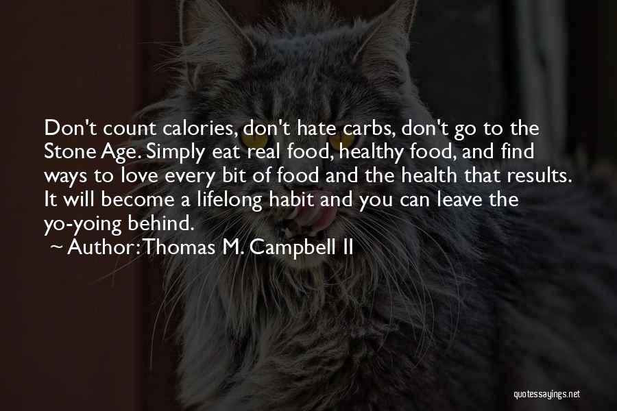 Calories Quotes By Thomas M. Campbell II