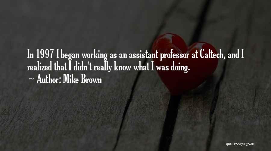 Caltech Quotes By Mike Brown