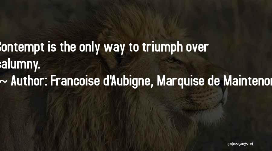 Calumny Quotes By Francoise D'Aubigne, Marquise De Maintenon